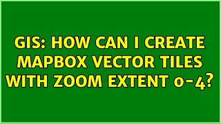 GIS: How can I create Mapbox vector tiles with zoom extent 0-4? (2 Solutions!!)