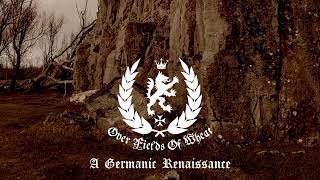 Over Fields Of Wheat - A Germanic Renaissance