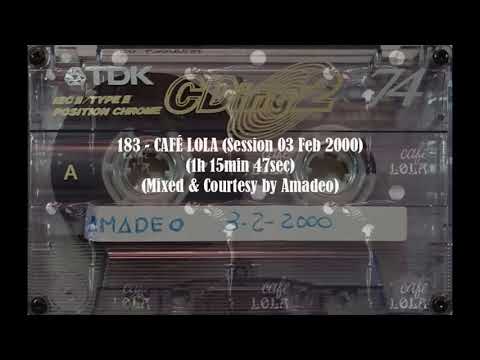 183-CAFÉ LOLA (Session 03 Feb 2000) (1h 15min 47sec) (Mixed & Courtesy by Amadeo)