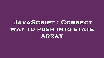 JavaScript : Correct way to push into state array