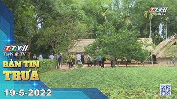 Bản tin trưa 19-5-2022 | Tin tức hôm nay | TayNinhTV