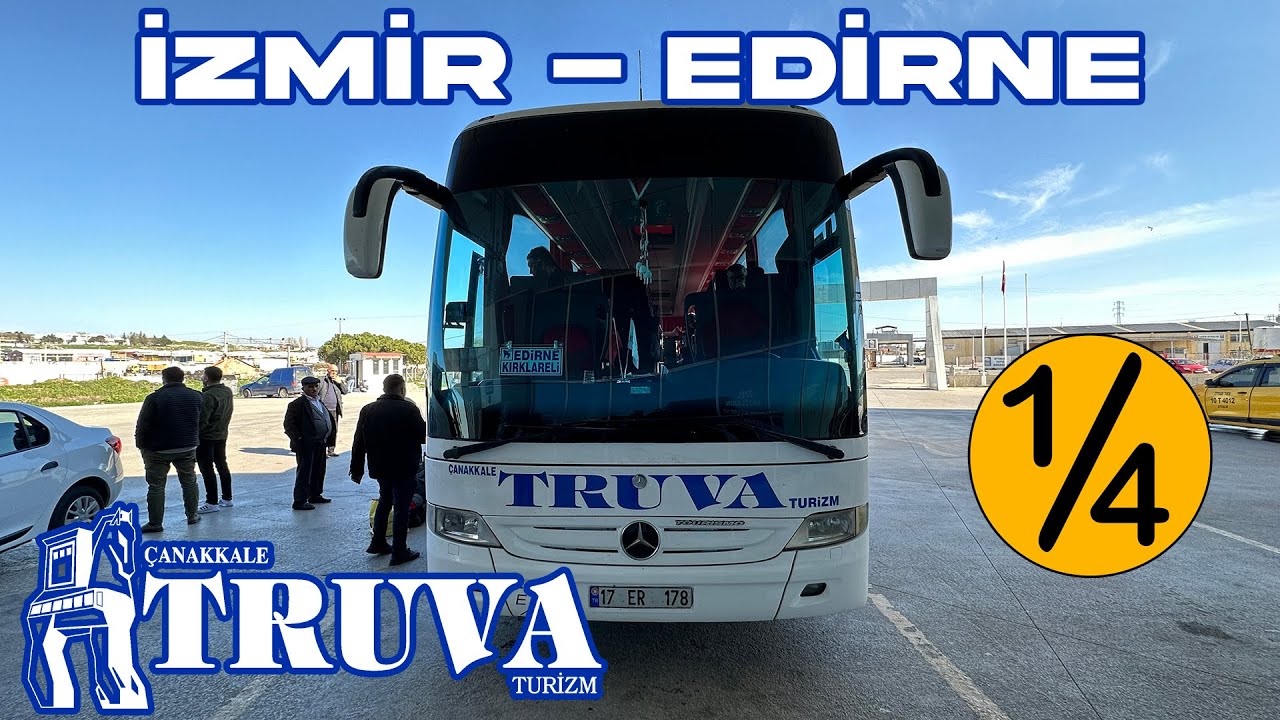 #231 KUZEY EGE OTOYOLU / ÇANAKKALE TRUVA TURİZM / İZMİR - EDİRNE OTOBÜS YOLCULUĞU 1. BÖLÜM