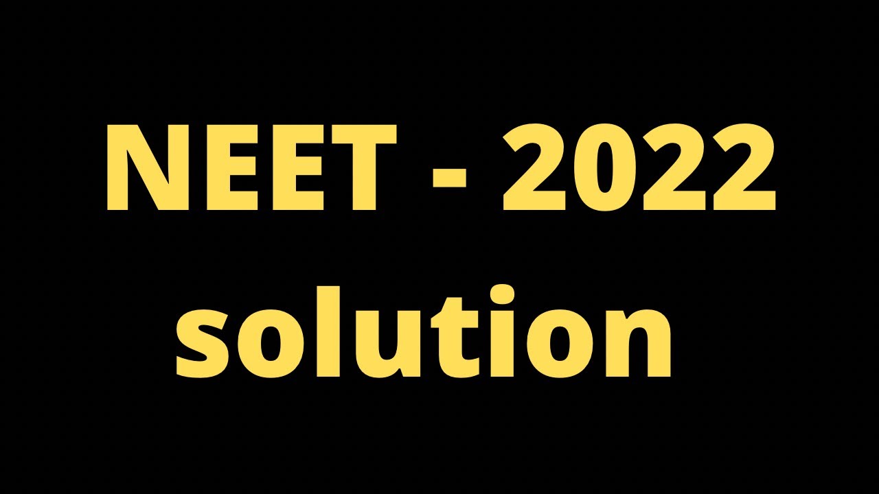 neet 22 chemistry paper solution