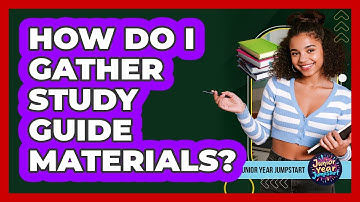 How Do I Gather Study Guide Materials?