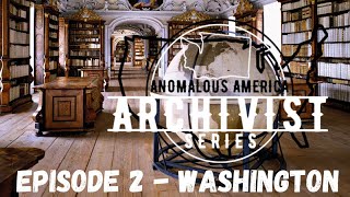 The Archivist - Anomalous America - Episode Washington