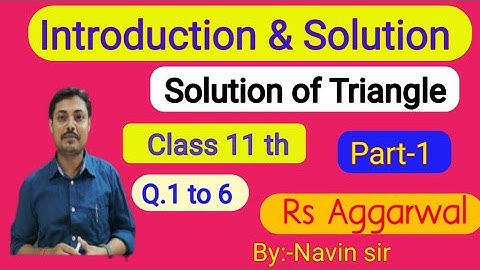 Introduction Solution of Triangle //Rs Aggarwal solution class11th exercise 18A part-1 /By Navin sir