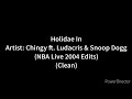 Chingy - Holidae In ft. Ludacris & Snoop Dogg (Clean) (NBA Live 2004 Edit) Mp3 Song