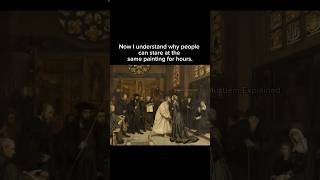 Now I understand why people can stare at the same painting for hours.