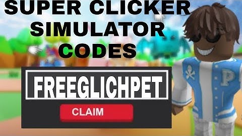 (2022) ALL NEW SUPER CLICKER SIMULATOR CODES!