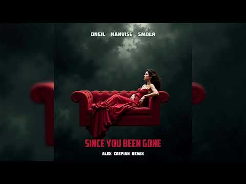 ONEIL, KANVISE, Smola - Since You Been Gone