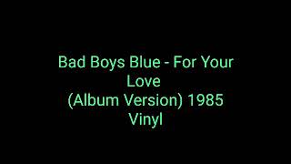 Bad Boys Blue – For Your Love (Album Version) 1985 Vinyl_euro disco