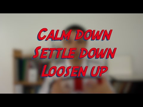 Calm down / Settle down / Loosen up - W45D3 - Daily Phrasal Verbs - Learn English online free video