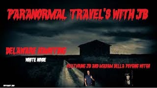 DELAWARE HAUNTING- MADAM DELLA PSYCHIC NEVER WRONG! EVIL FOUL SMELL
