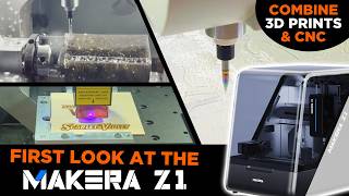 Add CNC to Your 3D Print Projects! - First Look at the Makera Z1