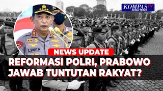 Respons 17+8 Tuntutan Rakyat, Sejauh Apa Presiden Prabowo Reformasi Polri?