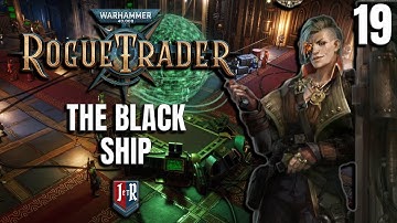 THE BLACK SHIP - Rogue Trader Beta Gameplay - Warhammer 40K Rogue Trader  EP 19