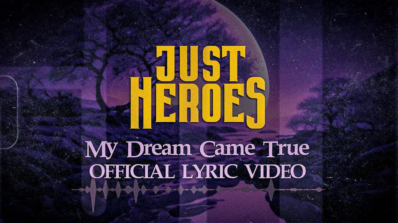 JUST HEROES My Dream Came True (official lyric video) YouTube