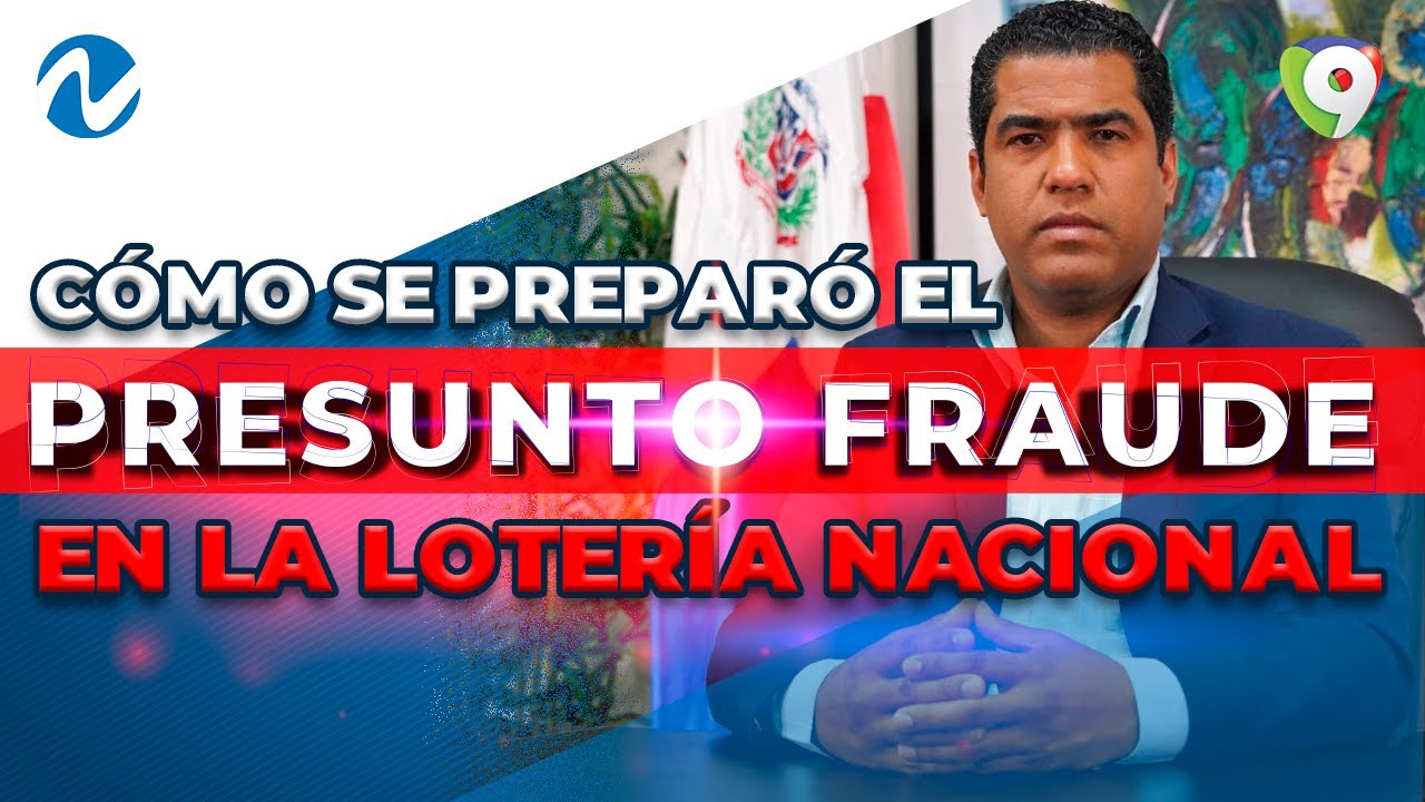 Cómo se orquestó el presunto fraude en la Lotería Nacional | Nuria