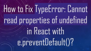 How to Fix TypeError: Cannot read properties of undefined in React with e.preventDefault()?