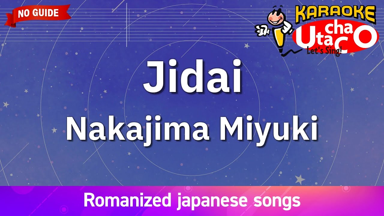 Jidai – Nakajima Miyuki (Romaji Karaoke no guide) Jidai – Nakajima Miyuki (Romaji Karaoke no guide)