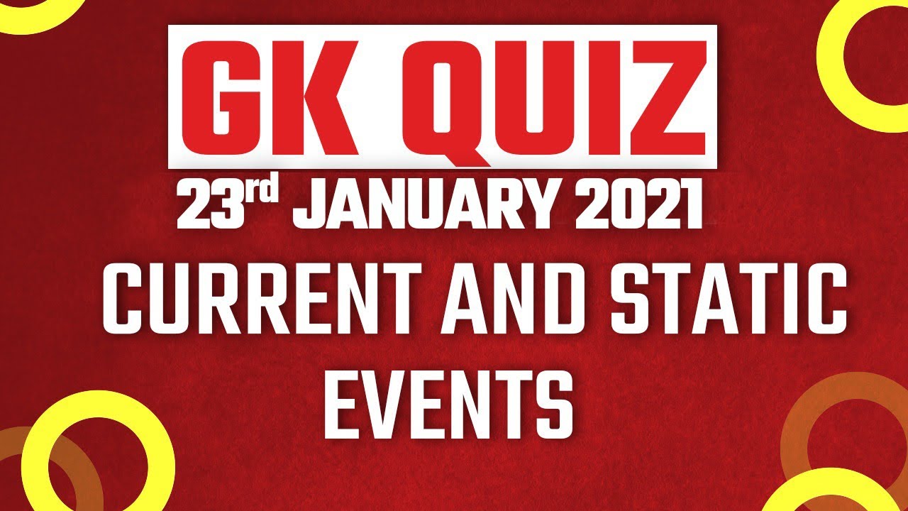 GK Quiz/ Questions with Answers on Current Events based on 23rd January