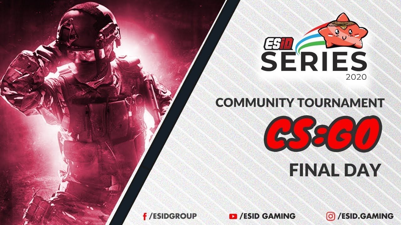ESID SERIES 2020 |CS:GO Final Day | - YouTube