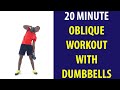 20 Minute Oblique Workout with Dumbbells | Standing Oblique Workout with Weights