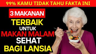 3 Makanan Terbaik Untuk Makan Malam Sehat Lansia Usia 60 Tahun Ke Atas