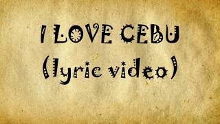 Miniatura del video "I Love Cebu (Lyric Video)"