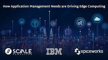 Spiceworks Video Meetup: How Application Management Needs are Driving Edge Computing