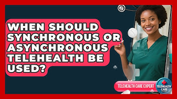 When Should Synchronous Or Asynchronous Telehealth Be Used? - Telehealth Care Expert