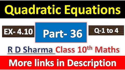 Quadratic Equations | Class 10th Maths R D Sharma Solution | Dhanpat Rai Publication | Part 36