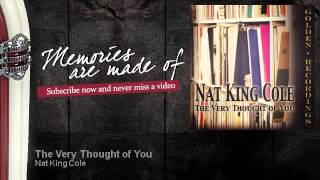 Nat King Cole - The Very Thought of You - Memories Are Made Of