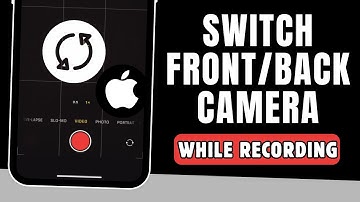 How To Switch Between Front And Back Camera While Video Recording On iPhone