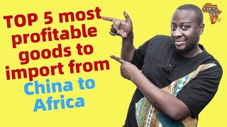 TOP 5 most profitable goods to import from China to Africa | Best Business Ideas China to Africa