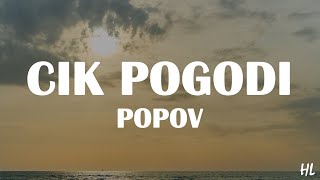 POPOV - CIK POGODI (Tekst)