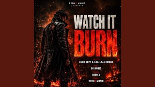 Watch It Burn