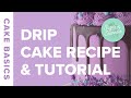 Chocolate Ganache Drip Cake Recipe & Tutorial | Cake Basics