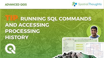 Tip: Running SQL Commands and Accessing Processing History - Advanced QGIS