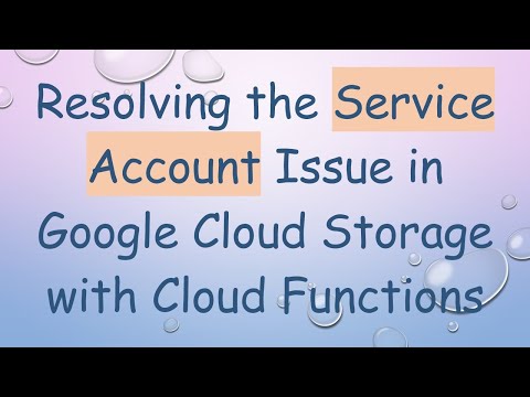 Resolving the Service Account Issue in Google Cloud Storage with Cloud Functions