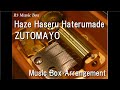 Haze Haseru Haterumade ZUTOMAYO Music Box