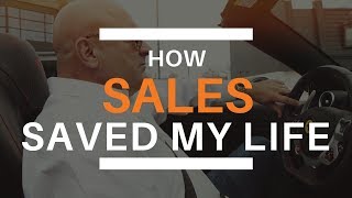 How Sales SAVED my Life / Weldon Long