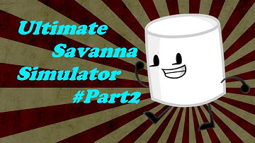 ☆Ultimate Savanna Simulator☆Part 2