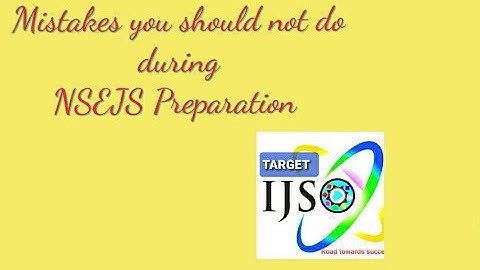 Mistakes you should not do during your NSEJS Preparation | NSEJS 2022-23 | IJSO
