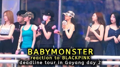 BABYMONSTER reaction to BLACKPINK Deadline tour in Goyang day 2