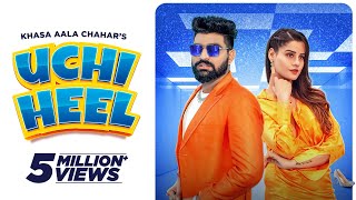 Uchi Heel (Official Video) Khasa Aala Chahar | DJ SKY | Kanishka Sharma | New Haryanvi Song 2022 - hdvideostatus.com