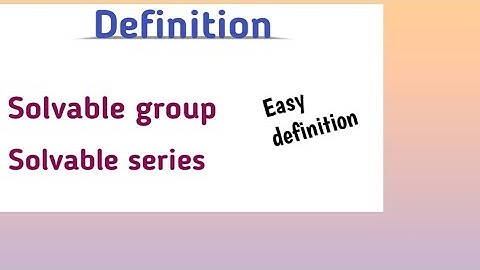 solvable group|definition of solvable group|solvable series