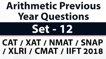 Arithmetic previous year questions solved Part 12 for CAT/XAT/NMAT/SNAP/CMAT/IIFT 2018