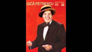 Video thumbnail of "13 - Gica Petrescu - Pacat, fetito draga!"