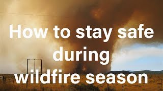 How to stay safe during wildfire season